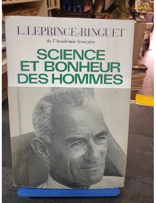 Science et bonheur des hommes - Louis Leprince-Ringuet