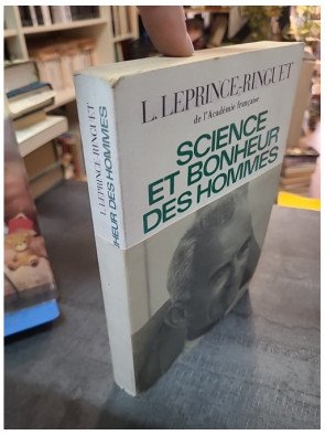 Science et bonheur des hommes - Louis Leprince-Ringuet