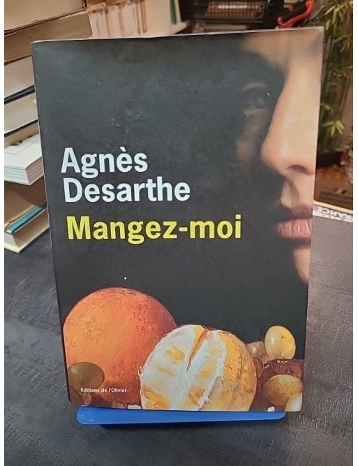 Mangez-moi - Agnès Desarthe