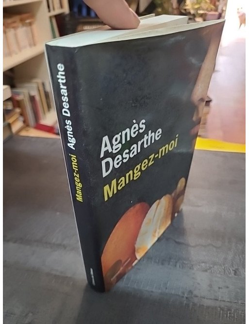 Mangez-moi - Agnès Desarthe
