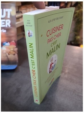 Cuisiner pas cher, c'est malin - Des astuces et des conseils pour économiser sans se priver de Alix Lefief-Delcourt