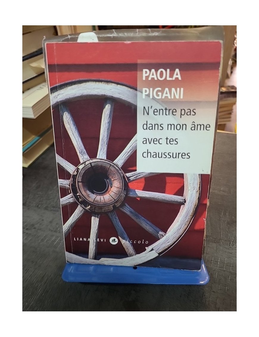 N'entre pas dans mon âme avec tes chaussures - Paola Pigani