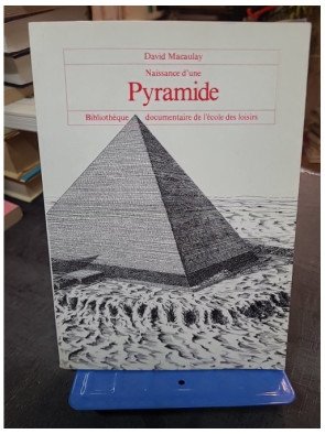 Naissance D Une Pyramide - David Macaulay