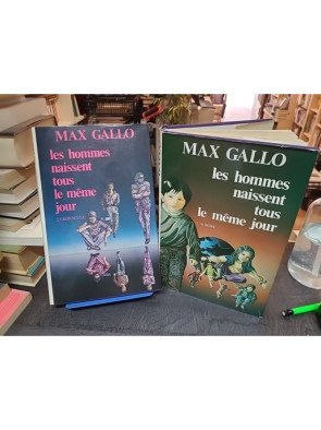Les Hommes naissent tous le même jour - Tome I & II - Max Gallo