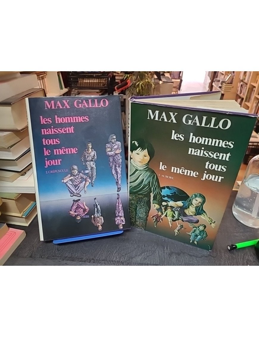 Les Hommes naissent tous le même jour - Tome I & II - Max Gallo