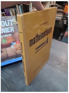 Mathématiques, classe terminale A - Programme 1966 Henri Pochard