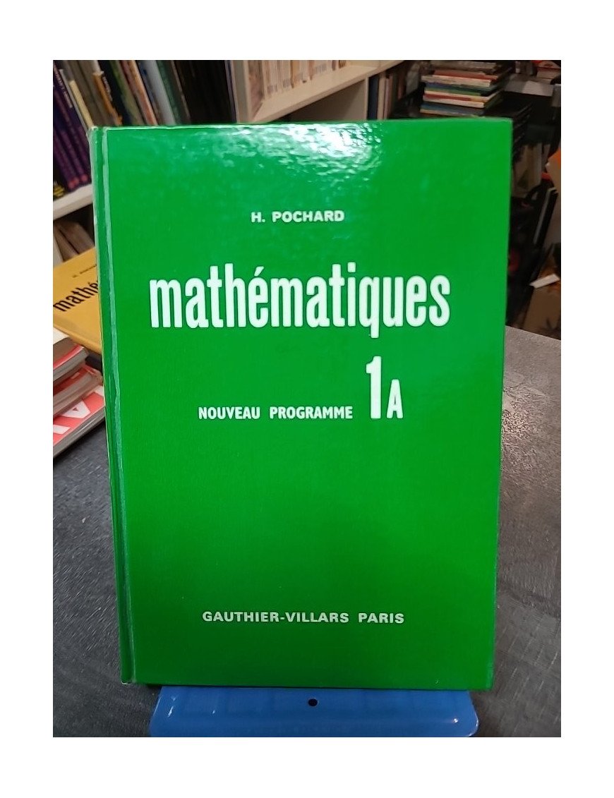 Mathématiques / Nouveau Programme - Classe de 1er A. Pochard H.
