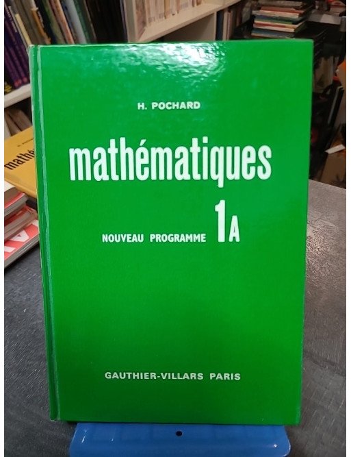 Mathématiques / Nouveau Programme - Classe de 1er A. Pochard H.