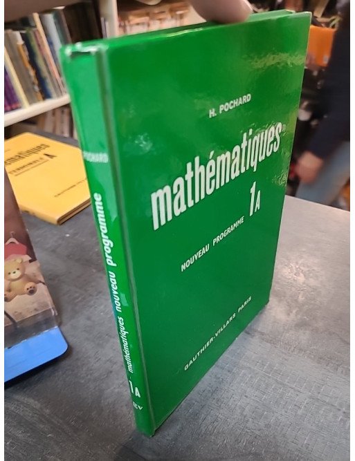 Mathématiques / Nouveau Programme - Classe de 1er A. Pochard H.
