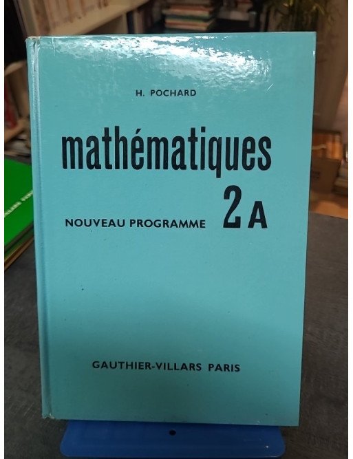 Mathématiques / Nouveau Programme -  2A - Pochard H.