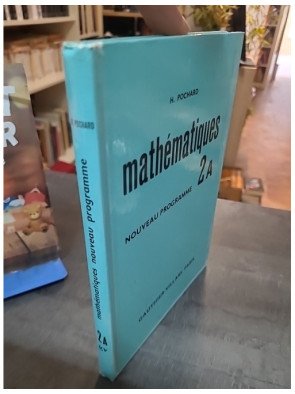 Mathématiques / Nouveau Programme -  2A - Pochard H.