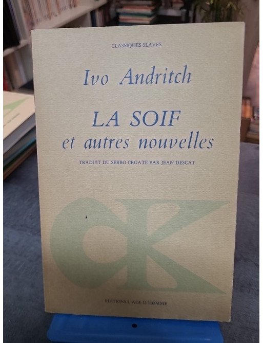 La soif et autres nouvelles Ivo Andric