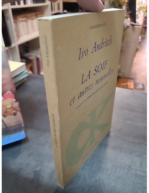 La soif et autres nouvelles Ivo Andric