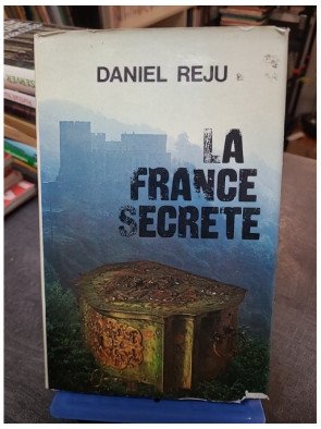 La France Secrète - Daniel Reju