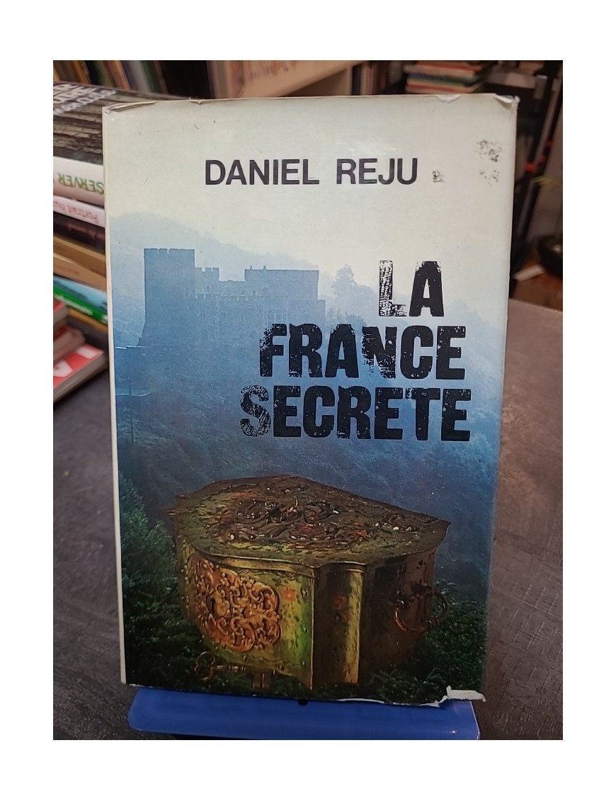 La France Secrète - Daniel Reju
