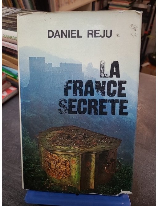 La France Secrète - Daniel Reju