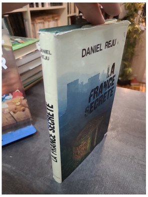 La France Secrète - Daniel Reju