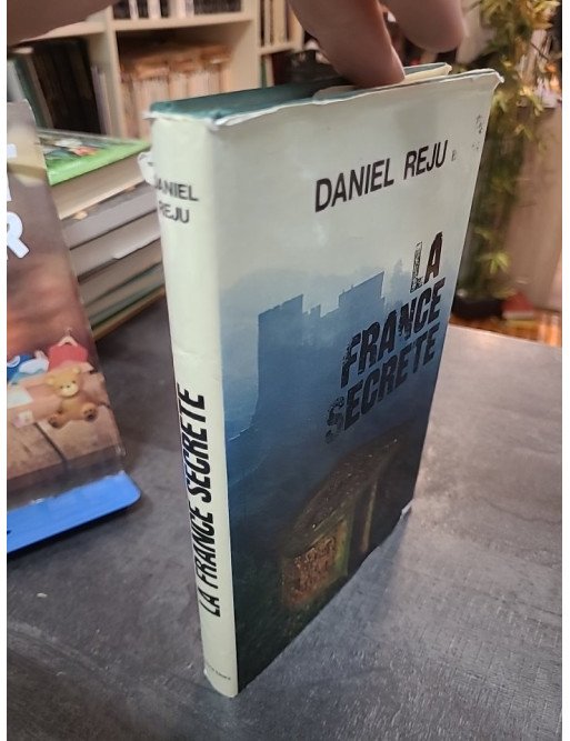 La France Secrète - Daniel Reju