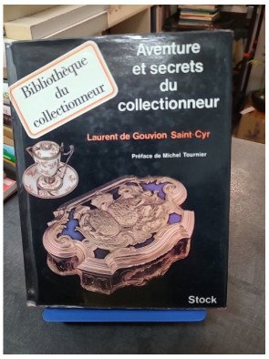 Aventure et secrets du collectionneur Gouvion Saint-Cyr Laurent De