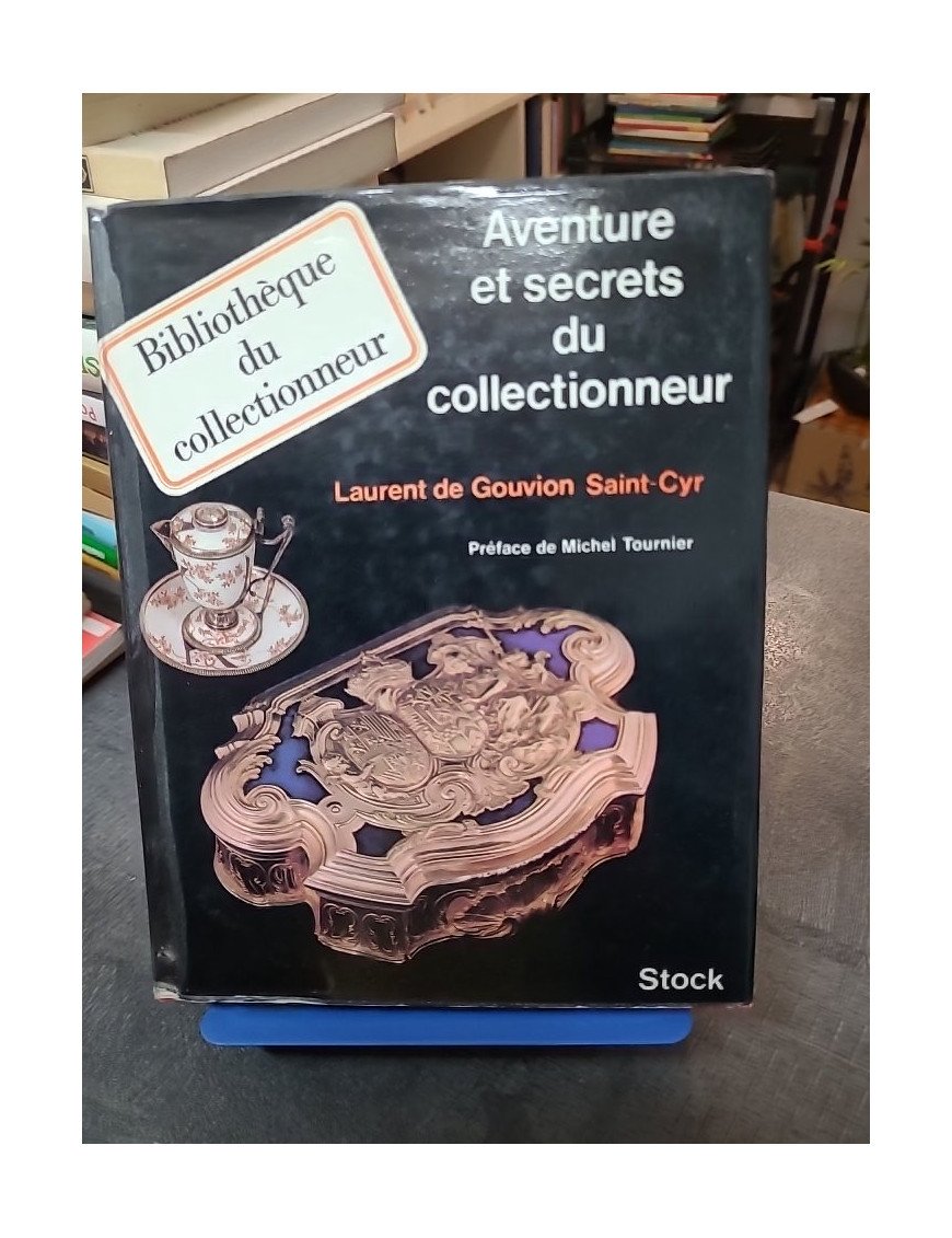 Aventure et secrets du collectionneur Gouvion Saint-Cyr Laurent De