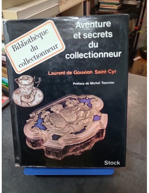 Aventure et secrets du collectionneur Gouvion Saint-Cyr Laurent De