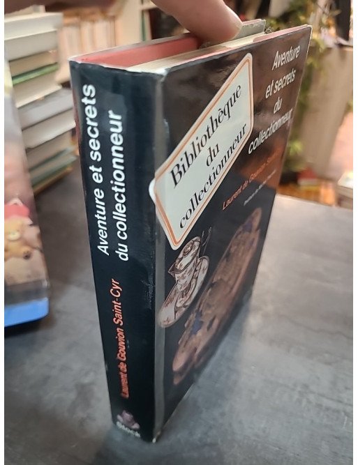 Aventure et secrets du collectionneur Gouvion Saint-Cyr Laurent De