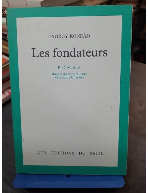 Les Fondateurs György Konrád - Roman broché 224 pages