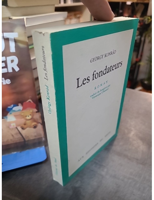 Les Fondateurs György Konrád - Roman broché 224 pages