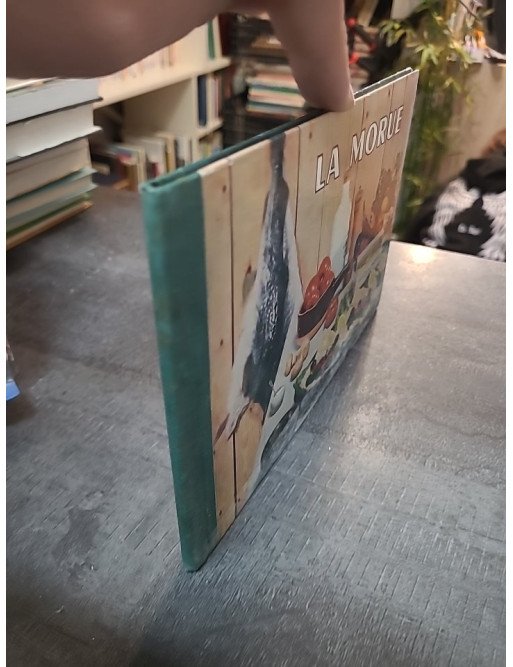 La morue - Sa pêche, son traitement, ses qualités alimentaires, culinaires et économiques Jacqueline Gérard