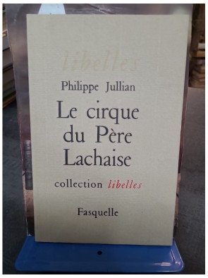 Le Cirque du Père Lachaise par Philippe Jullian - Édition Fasquelle - Collection Libelles