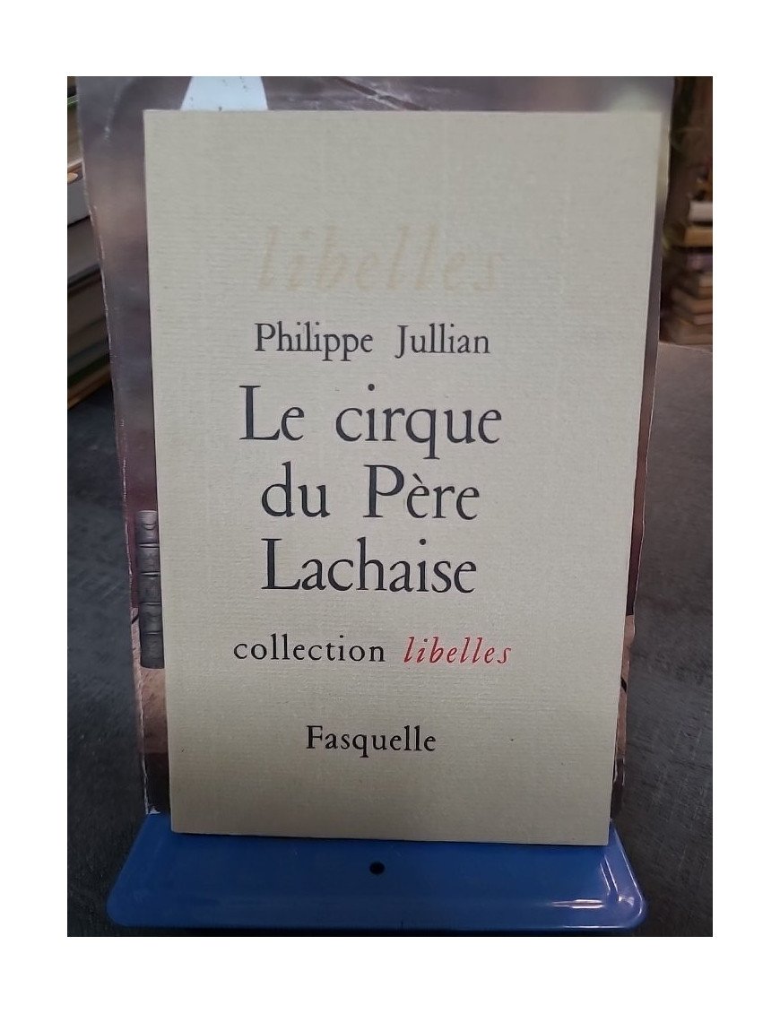 Le Cirque du Père Lachaise par Philippe Jullian - Édition Fasquelle - Collection Libelles