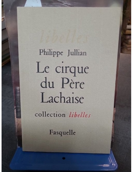 Le Cirque du Père Lachaise par Philippe Jullian - Édition Fasquelle - Collection Libelles