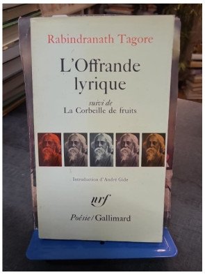 L'Offrande Lyrique & La Corbeille de Fruits - Rabindranath Tagore, Prix Nobel (Poésie Gallimard, Trad. Gide)