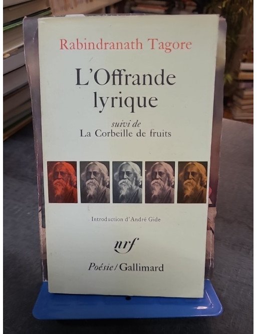 L'Offrande Lyrique & La Corbeille de Fruits - Rabindranath Tagore, Prix Nobel (Poésie Gallimard, Trad. Gide)
