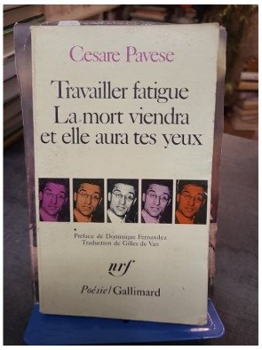 Travailler fatigue & La mort viendra et elle aura tes yeux - Poèmes de Cesare Pavese (Poésie Gallimard)
