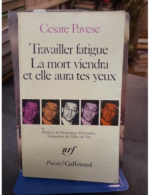Travailler fatigue & La mort viendra et elle aura tes yeux - Poèmes de Cesare Pavese (Poésie Gallimard)