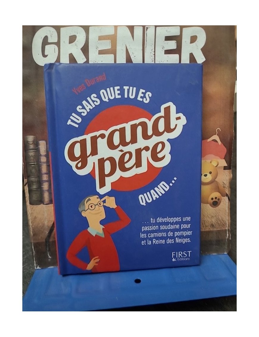 Tu sais que tu es grand-père quand... Yves Durand