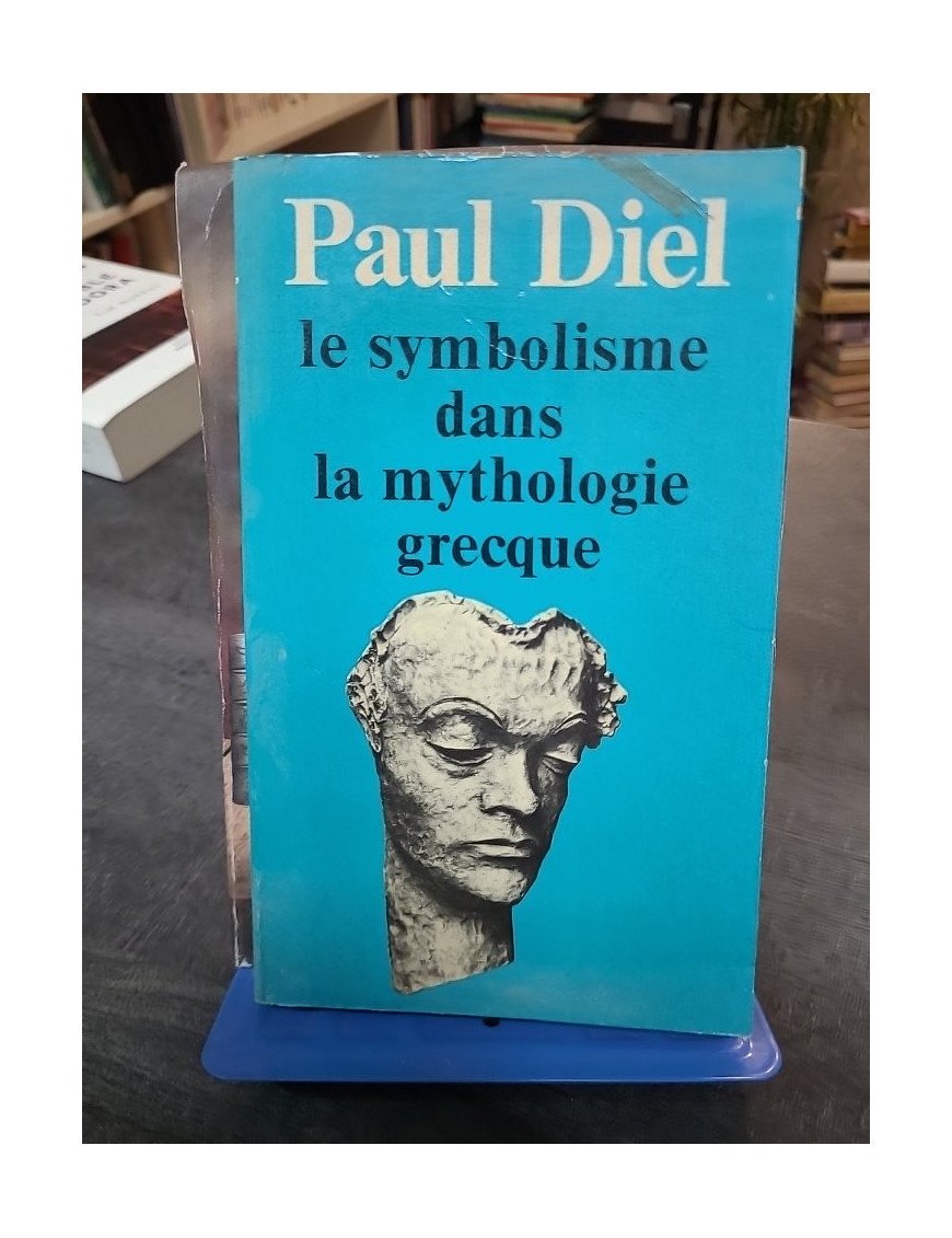 Le Symbolisme dans la mythologie grecque - Étude psychanalytique Paul Diel, Gaston Bachelard