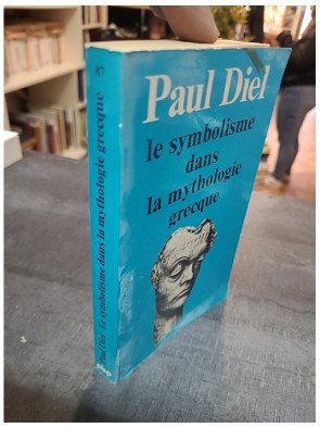 Le Symbolisme dans la mythologie grecque - Étude psychanalytique Paul Diel, Gaston Bachelard