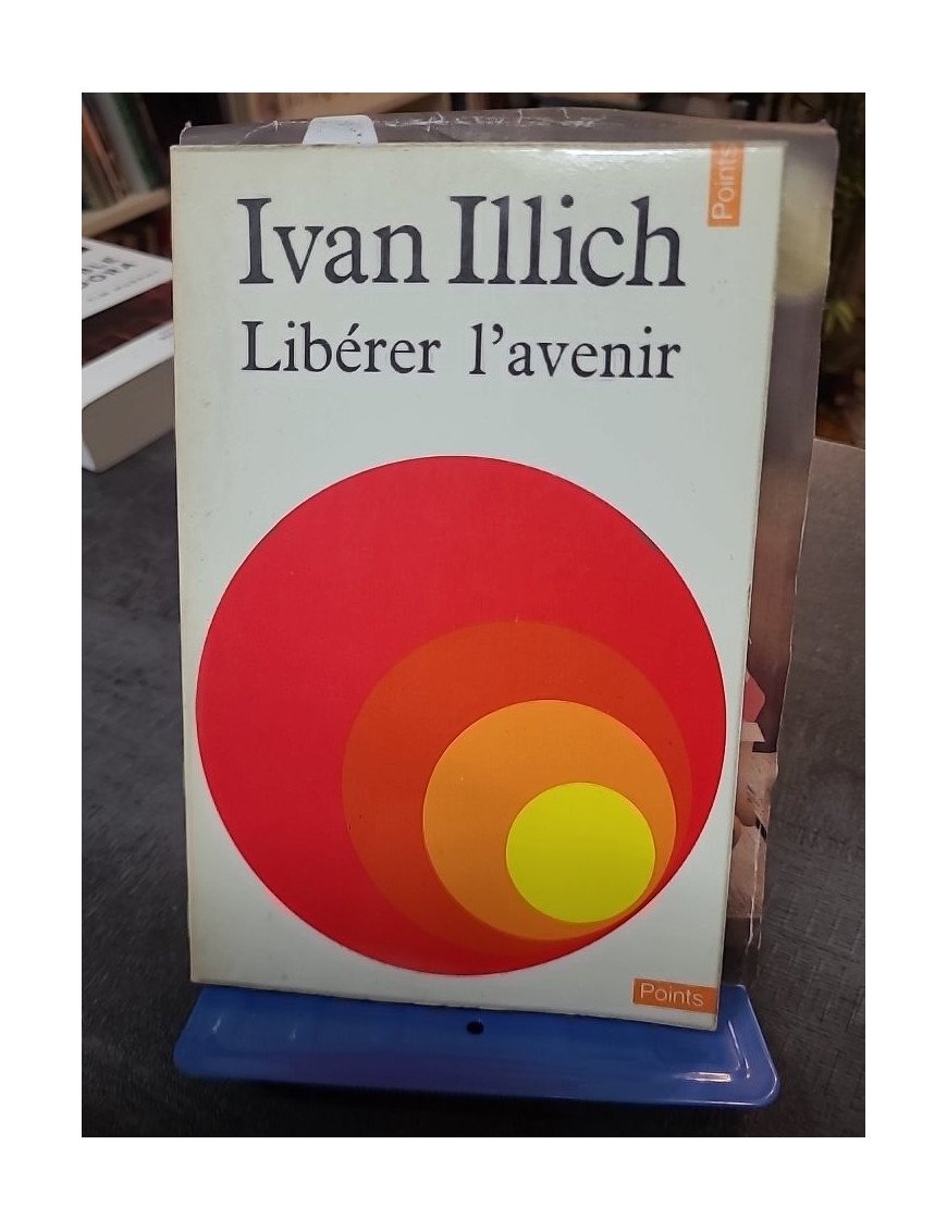 Libérer l'avenir Ivan Illich