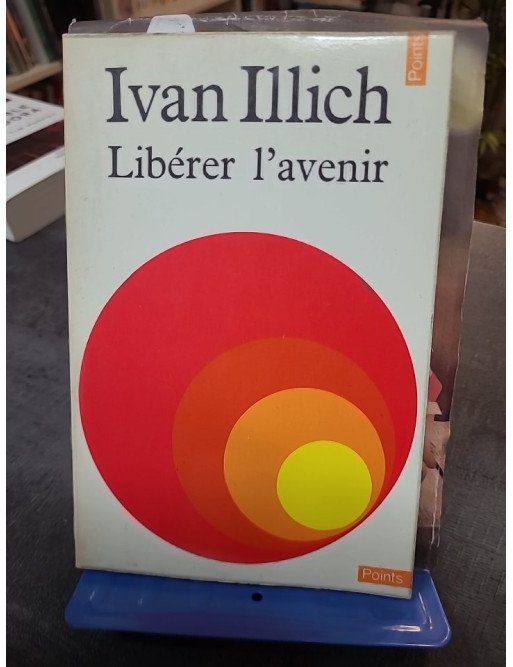 Libérer l'avenir Ivan Illich