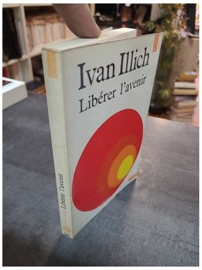 Libérer l'avenir Ivan Illich