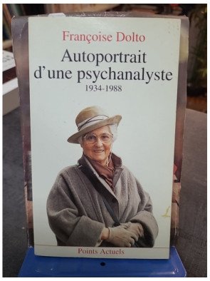 Autoportrait d'une psychanalyste: 1934-1988 - Françoise Dolto