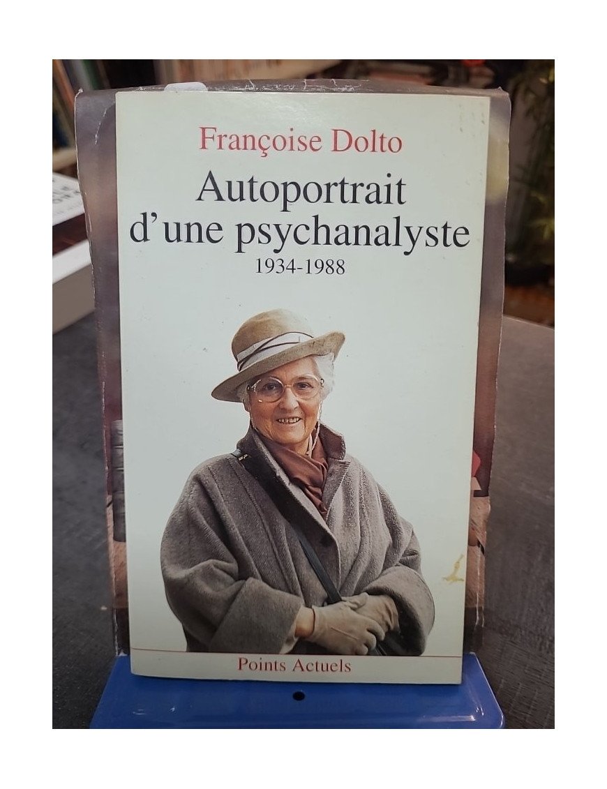 Autoportrait d'une psychanalyste: 1934-1988 - Françoise Dolto