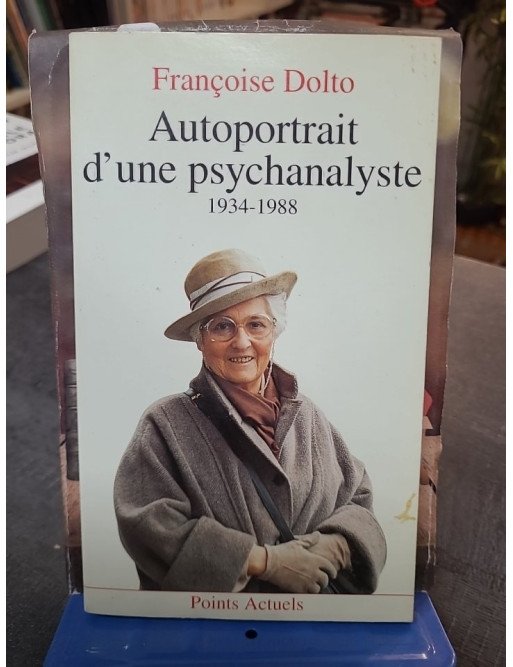 Autoportrait d'une psychanalyste: 1934-1988 - Françoise Dolto