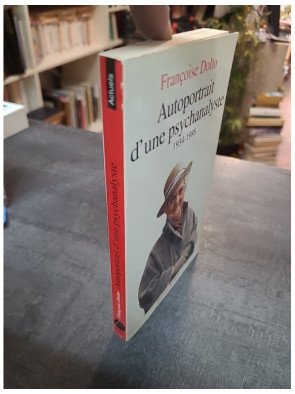 Autoportrait d'une psychanalyste: 1934-1988 - Françoise Dolto