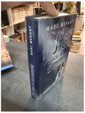 J'ai vécu le surnaturel - Marc Menant