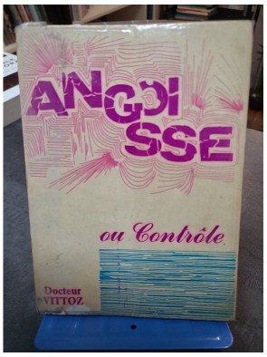 Docteur Roger Vittoz. Notes et pensées - Angoisse ou contrôle - Roger Vittoz