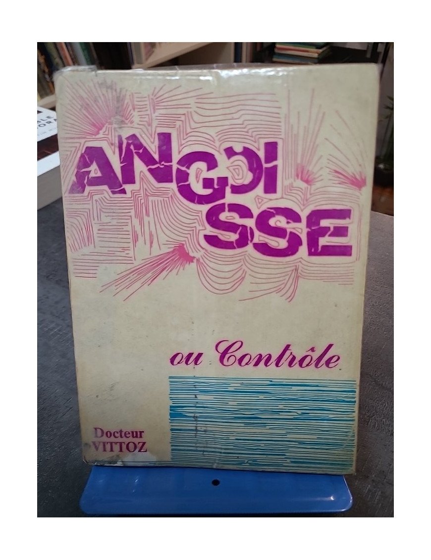 Docteur Roger Vittoz. Notes et pensées - Angoisse ou contrôle - Roger Vittoz