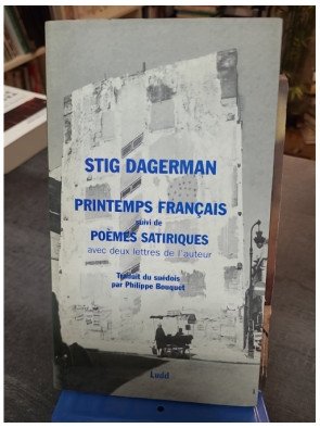 Printemps français suivi de Poèmes satiriques et lettres - Stig Dagerman, reportages et littérature suédoise